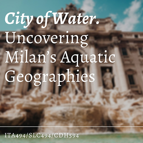 Promotional image for "City of Water, Uncovering Milan's Aquatic Geographies" course