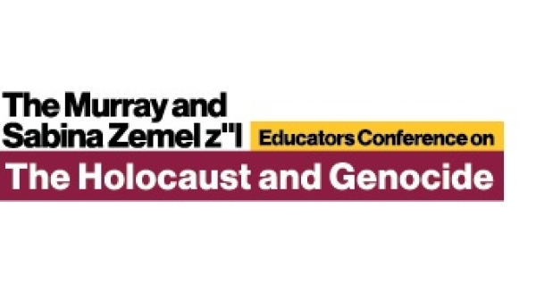 Text reading "The Murray and Sabina Zemel z"l Educators Conference on The Holocaust and Genocide"